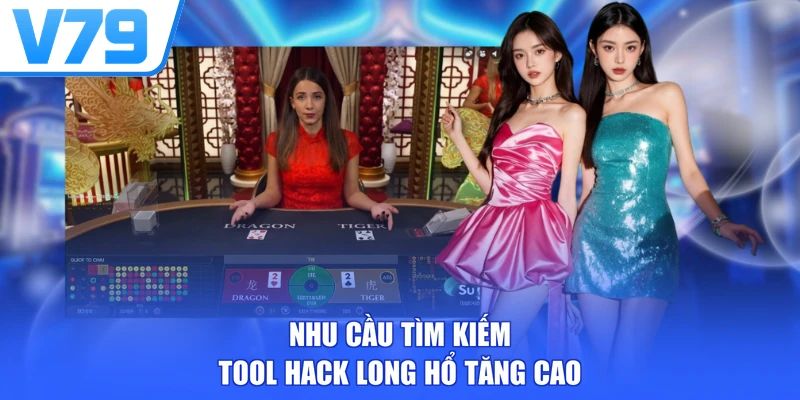 Nhu cầu tìm kiếm tool hack Long Hổ tăng cao
